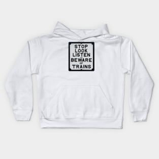 Stop Look Listen - Beware of Trains Sign Kids Hoodie